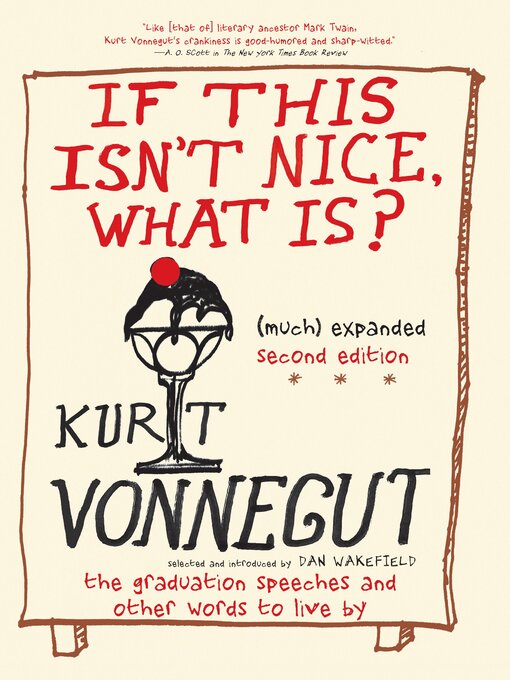 Title details for If This Isn't Nice What Is? (Much) Expanded by Kurt Vonnegut - Wait list